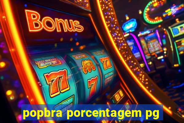 popbra porcentagem pg